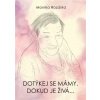 Dotýkej se mámy dokud je živá - Monika Rozárka