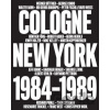 Cologne / New York 1984-1989 - Bob Nickas, Diedrich Diederichsen