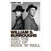 William S. Burroughs and the Cult of Rock 'n' Roll