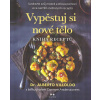 Villoldo Alberto: Vypěstuj si nové tělo - kniha receptů (Více než 90 receptů navržených tak, aby vám pomohly obnovit a vylepšit vaše opotřebované tělo a mozek. Začít můžete s týdenním plánem - zachutn