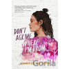 Don't Ask Me Where I'm From - Jennifer De Leon