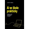 AI ve škole prakticky - Leon Furze