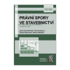 Právní spory ve stavebnictví, 4. aktualizované vydání (Josef Černohlávek, Petr Doubrava, Tomáš Machurek, Martin Nedelka a kolektív)