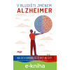 E-kniha V bludišti jménem Alzheimer - Hana Marková, Kateřina Čechová, Adéla Fendrych Mazancová