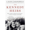 The Kennedy Heirs: John, Caroline, and the New Generation - A Legacy of Tragedy and Triumph (Taraborrelli J. Randy)