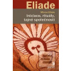 Iniciace, rituály, tajné… (Mircea Eliade)