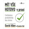 Mít vše hotovo v praxi - Brandon Hall, David Allen