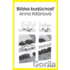 Blízka budúcnosť - Anna Kiliánová