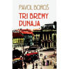 Tri brehy Dunaja - Pavol Boroš