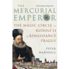 The Mercurial Emperor: The Magic Circle of Rudolf II in Renaissance Prague (Peter Marshall)