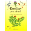 Rostliny pro zdraví - Opletal Lubomír, Volák Jan, Krejča Jindřich