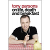 Tony Parsons Life Death