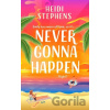 Never Gonna Happen - Heidi Stephens