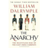 The Anarchy : The Relentless Rise of the East India Company - William Dalrymple