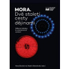 MORA. Dvě staletí cesty dějinami - Hana Bartošová, Radek Slabotínský