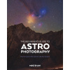 The Beginner's Guide to Astrophotography: How to Capture the Cosmos with Any Camera