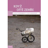 Když díte zemře - Nancy Kohnerová