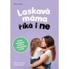 Laskavá máma říká i ne - Weber Kathy, Stotz Martina