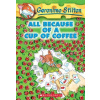 All Because of a Cup of Coffee (Geronimo Stilton #10), 10 (Stilton Geronimo)