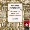 Praetorius, M: Gloria sei dir gesungen - Chorale concerts after hymns by Luther, Nicolai and others (CD) (Gli Scarlattisti, Jochen Arnold)