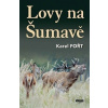 Lovy na Šumavě - Karel Fořt