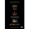 Tri temné koruny - Kendare Blake