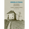 Zmizelá Praha – Vesnice, usedlosti a dvory / Pravý břeh Vltavy