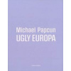 Ugly Europa - Michael Papcun