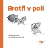 Bratři v poli - Šrámková Jana