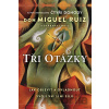 Tři otázky - Don Miguel Ruiz, Barbara Emrys