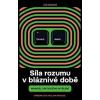 Síla rozumu v bláznivé době