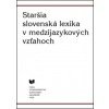 Staršia slovenská lexika… (Kopecká, Martina - Laliková, Tatiana - Ondrejková, Renáta - Skladaná, Jana - Valentová, Iveta)