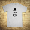Keep calm and love your ass, Barva Bílá, Velikost 5XL Bezvatriko.cz 108262