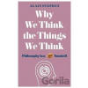 Why We Think the Things We Think - Alain Stephen