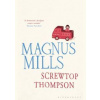 Screwtop Thompson - Magnus Mills, Bloomsbury Publishing PLC
