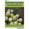 Custard Apples, Sugar Apples, Cherimoya and Sour Sop