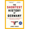 The Shortest History of Germany: From Julius Caesar to Angela Merkel--A Retelling for Our Times