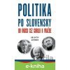 E-kniha Politika po slovensky - Kolektív autorov
