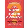 Jak mluvit s dětmi o čemkoli - Silverman Robyn