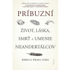 Príbuzní: Život, láska, smrť a umenie neandertálcov - Rebecca Wragg Sykes