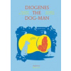 Diogenes the Dog-Man - Yan Marchand, University of Chicago Press