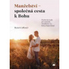 Manželství - společná cesta k Bohu - Caffarel Henri
