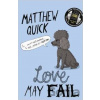Love May Fail - Matthew Quick