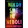 Nikdy sme tu neboli - Andrea Bartz