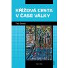 Křížová cesta v čase války