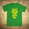 Keep calm and lift on, Barva Zelená, Velikost XL Bezvatriko.cz 103013