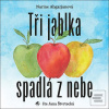 Tři jablka spadlá z nebe (Narine Abgarjanová; Jana Štvrtecká)