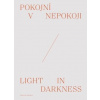 Pokojní v nepokoji / Light in darkness - Timotej Križka