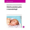 Ošetřovatelská péče v neonatologii - Kachlová a kolektív Miroslava