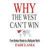 Why the West Can't Win: From Bretton Woods to a Multipolar World
